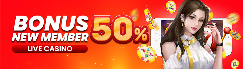 BONUS NEW MEMBER 50% LIVE CASINO
