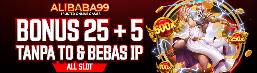 BONUS 25 + 5 TANPA TO & BEBAS IP